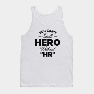 HR - You can't spell Hero without " HR " Tank Top